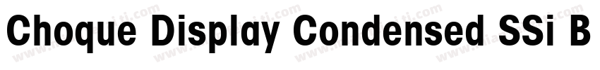 Choque Display Condensed SSi Bold Condensed字体转换